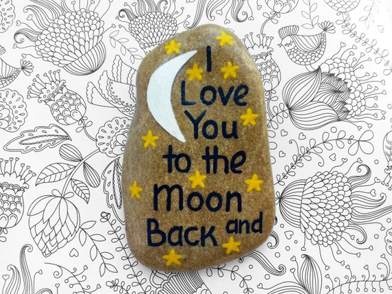 I Love You To The Moon And Back Painted Stone Message Stones Etsy
