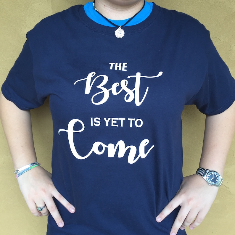 The Best is yet to Come Christian Tshirt Christian Gift Etsy
