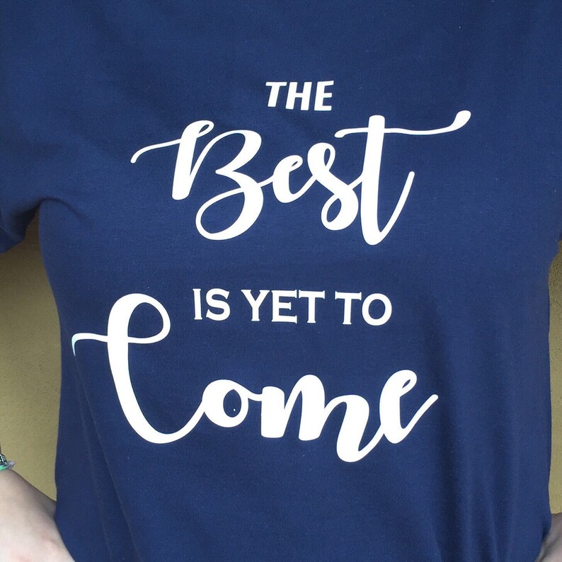 The Best is yet to Come Christian Tshirt Christian Gift Etsy