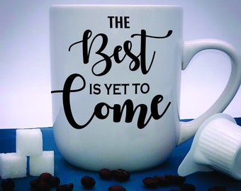 The Best is Yet to Come - Christian Coffee Mug - 1 Cor 2:9 - Inspirational Mug - Coffee Cup - Christian Gift - No eye has seen - Bible Verse
