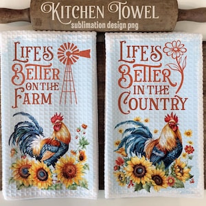 May include: Two white kitchen towels with a blue and orange rooster design. The text on the towels reads "Life's Better on the Farm" and "Life's Better in the Country".