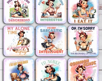 May include: Nine square coasters with vintage-style illustrations of a woman in domestic scenes. Each coaster has a humorous quote, including "Please, keep talking, I'm interested." The coasters are designed for sublimation and are square.