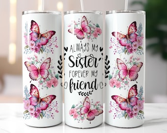 20oz Skinny Tumbler Sublimation Design, Always My Sister, Forever My Friend Butterflies, Seamless  Png  (plus 9 FREE Designs Included!) #STD