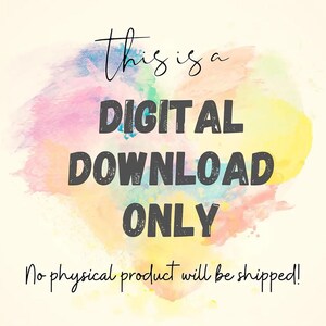 May include: A digital download graphic with a watercolour background of pastel colours. The text reads "This is a DIGITAL DOWNLOAD ONLY. No physical product will be shipped!"