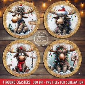 May include: Four round coasters featuring cartoon moose characters with festive holiday decorations. Each moose has a different hat, scarf, or string of lights. The coasters have a gold glitter border and the words "North Pole" on a sign.