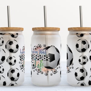 16oz Libbey Glass Can Tumbler , Soccer Life 16oz Glass Can Wrap, Sublimation Designs PNG #GLC