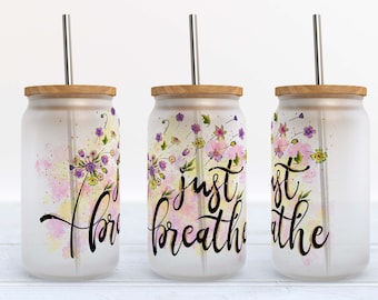 Floral Glass Can Wrap: Just Breathe Sublimation Design (Digital Download)