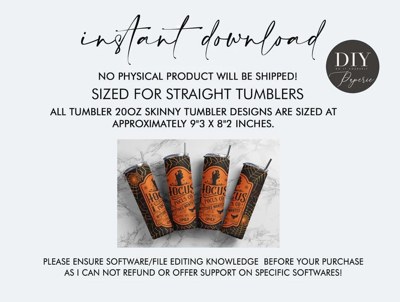 May include: Four 20oz skinny tumblers with a Halloween theme. The tumblers feature an orange and black design with the text "Hocus Pocus Witches Wanted Only". The tumblers are approximately 9"3 x 8"2 inches. The image also includes the text "Instant Download".