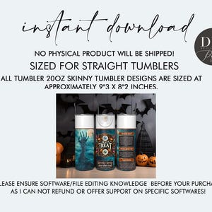 May include: Two 20oz skinny tumbler designs featuring a spooky Halloween theme. One design features a hand reaching out of the water with the text "Trick or Treat" and the other design features a spooky tree with the text "Spooky Season". The tumblers are sized at approximately 23.6 cm by 20.8 cm.