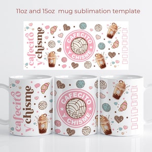 May include: A white 11oz and 15oz mug sublimation template with a pink and brown design featuring the text "cafecito y chisme" and a cartoon image of a coffee drink with a pastry. The design also includes hearts, swirls, and other decorative elements.