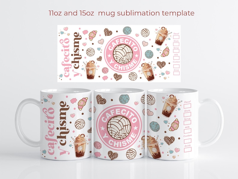 May include: A white 11oz and 15oz mug sublimation template with a pink and brown design featuring the text "cafecito y chisme" and a cartoon image of a coffee drink with a pastry. The design also includes hearts, swirls, and other decorative elements.