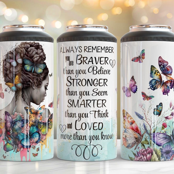 4 in 1 Can Cooler Wrap, Always Remember You Are Braver Sublimation Design, Motivation Bravery And Stregth, Flower Girl With Butterfly #CCL