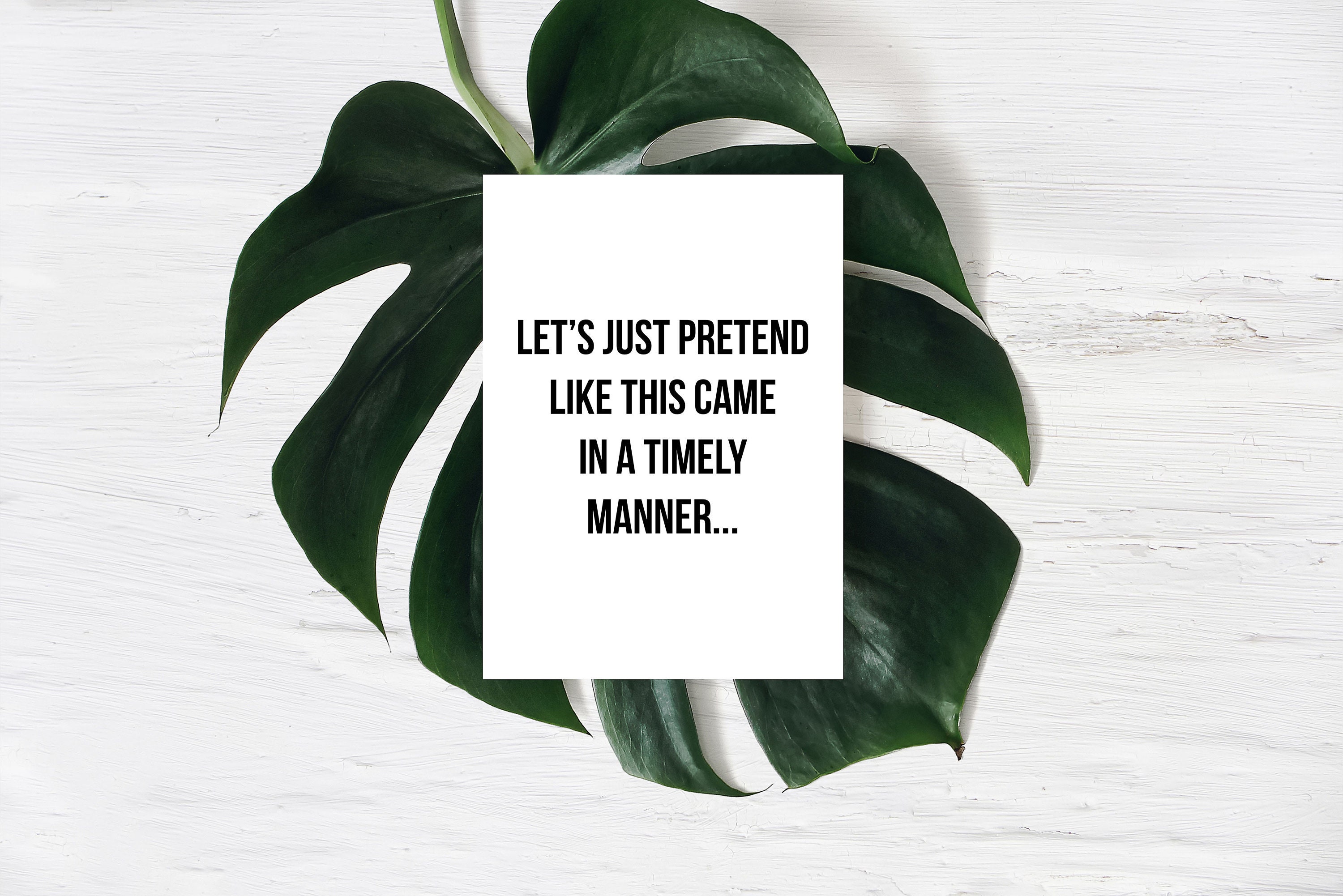 Lets Just Pretend This Came In A Timely Manner Funny Etsy