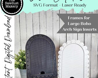 May include: Two laser cut arch sign frames with scalloped edges. The frames are made of wood and are painted black and white. The frames are on small white stands with three legs. The text "Instant Digital Download" is on the left side of the image. The text "Laser Cut File" is at the top of the image. The text "SVG Format - Laser Ready" is below the text "Laser Cut File". The text "Frames for Large Boho Arch Sign Inserts" is in the center of the image.