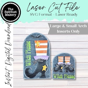 May include: Two wooden Halloween-themed arch inserts. One features a witch's hat and boot with the text "Witch Please." The other shows a pair of witch boots with the same text. The design includes orange, white, and black colors.