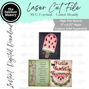 May include: Laser cut file for sign trio inserts. The image shows three summer-themed signs: a watermelon popsicle, a sign with the word "Watermelon", and a sign that says "Hello Sweet Summer". The signs are 5" x 6.25" and are laser-ready.