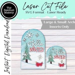May include: A digital download featuring laser cut files for winter-themed arch inserts. The design includes a large and small arch with the text "Hello Winter", snowflakes, a Christmas tree, and a red bird. The file is in SVG format.