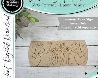 May include: A rectangular wooden laser cut file featuring the text hello LOVE in a script and block font combination, surrounded by various heart shapes. The design is labeled as a seasonal door sign insert for a digital download SVG file.