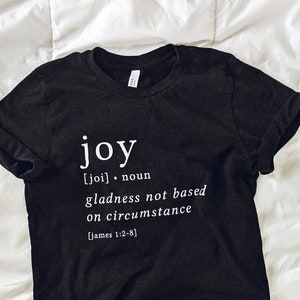 Joy T-Shirt / Joy Definition Shirt / Fruit of the Spirit / Count It All Joy / Bible Verse Shirt / Galatians 5 / James 1:2 / James 1