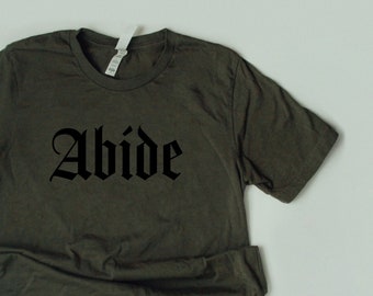 Abide Blackletter Shirt / Abide With Me / Abide In Me / John 15:4 / Biblical Shirt / Christian Apparel / Reformed Shirt / Christian Shirt