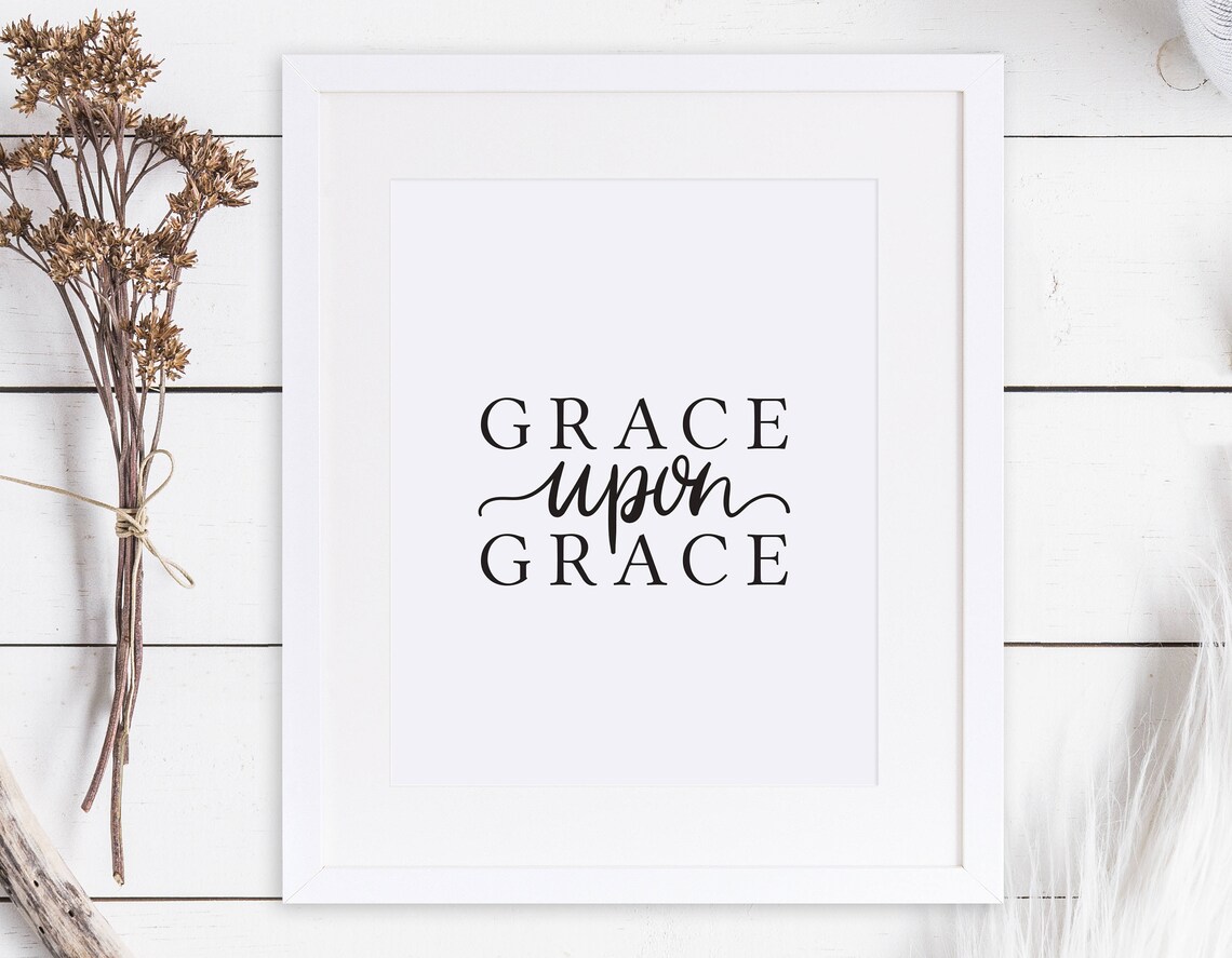 Grace Upon Grace Print / Grace Upon Grace Wall Art / Grace Etsy