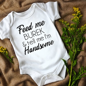 Feed Me Burek and tell me I&#39;m Handsome, Borek, Balkan Infant Bodysuit, Croatian, Bosnian, Macedonian