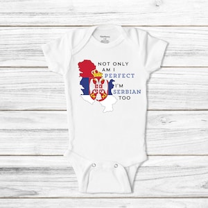 Nicht nur bin ich perfekt, ich bin auch serbisch Säuglingsbodysuit, serbisches Baby, Србија, Srbija, Srpska, Srpsko Dete