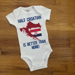 Half Croatian Baby Infant Bodysuit, Half Croatian is Better Than None, Croatia Bodysuit, Croatian Soccer