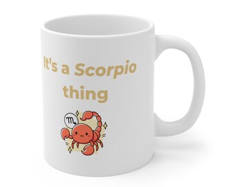 It’s a Scorpio Thing Mug | Scorpio Zodiac Mug | Scorpio Gift | Astrology Coffee Mug | Scorpio Birthday Gift | Zodiac Sign Mug |Scorpio Lover