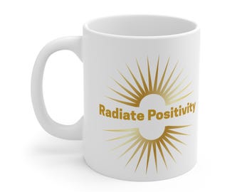 Radiate Positivity Mug | Inspirational Coffee Cup | Motivational Quote Mug | Positive Affirmation Gift | Minimalist Aesthetic | Mindfulness