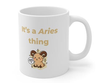 It’s a Aries Thing Mug | Aries Zodiac Mug | Funny Aries Gift | Aries Birthday Coffee Mug | Astrology Mug | Zodiac Sign Gift for Aries