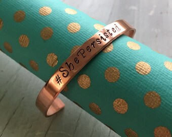 Hand Stamped '#ShePersisted' cuff bracelet. Proceeds to Planned Parenthood. Senator Elizabeth Warren. Nevertheless, She Persisted.