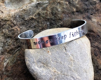 Hand Stamped 'nasty women keep fighting' cuff bracelet. Proceeds to Planned Parenthood. Hillary Clinton, I'm with her, nasty women.