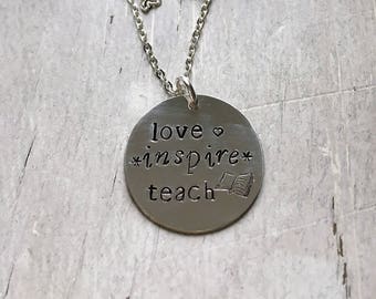 Hand stamped Teacher Appreciation Necklace. Love, inspire, teach. End of the year teacher gift.