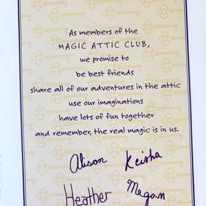 May include: A rectangular card with a cream background featuring a repeating pattern of light yellow keys. The text reads: As members of the MAGIC ATTIC CLUB, we promise to be best friends, share all of our adventures in the attic, use our imaginations, have lots of fun together and remember, the real magic is in us. Below the text are the handwritten names Alison, Keisha, Heather, and Megan in dark purple ink.
