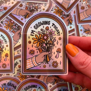I&#39;m Growing Today holo Sticker