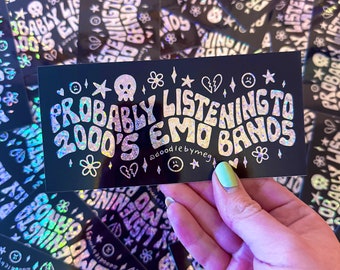 Probably Listening to 2000's Emo Music Bumper Sticker