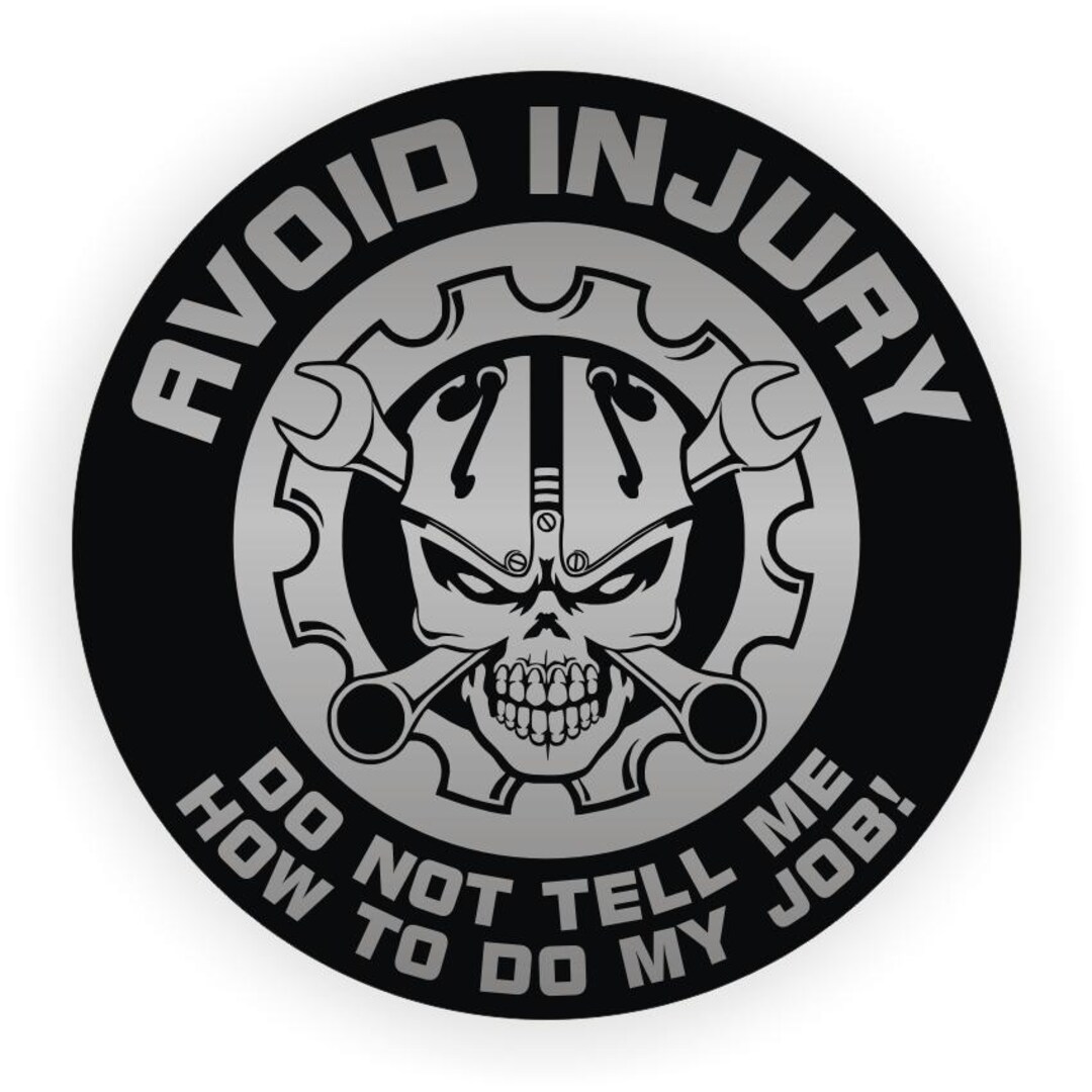 Warning To Avoid In Injury - Don't Tell Me How To Do My Job" Sticker - Foto 7