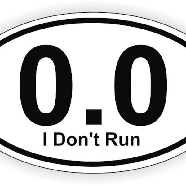 0.0 I Don't Run Oval Vinyl Bumper Sticker / Funny Car Window Decal / SUV Euro Label 13.1 26.2 Full Half Marathon