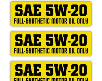 May include: Three yellow stickers with black text that reads "SAE 5W-20 FULL-SYNTHETIC MOTOR OIL ONLY". The stickers are 1 inch by 3.25 inches.
