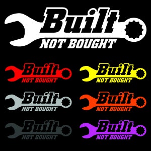 Built Not Bought Vinyl Sticker Decal | Funny Off Road 4x4 Truck SUV Car Window Bumper Graphic Tailgate Waterproof