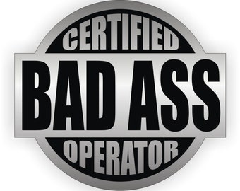 Bad Ass Operator Hard Hat Stickers Heavy Equipment Motorcycle Welding Welder Helmet Mechanics Decals Toolbox Lunchbox Stickers Badass
