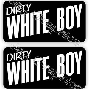 Pair - Dirty WHITE BOY Funny Hard Hat Stickers | Motorcycle Welding Helmet Decals Toolbox Lunchbox Label Biker MX Dirt Bike Motocross Welder