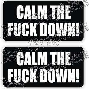 CALM the F**K Down ! Funny Hard Hat Stickers | 1x2 Vinyl Safety Helmet Motorcycle Decals | Foreman Laborer Construction Bad Ass Sticker