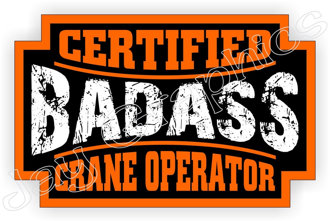 Badass Crane Operator Funny Hard Hat Sticker Motorcycle Welding Helmet
