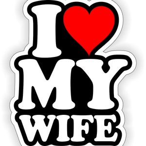 I Love My Wife Vinyl Hard Hat Sticker | Motorcycle Welding Safety Construction Helmet Decal | Toolbox Lunchbox Foreman Laborer Funny