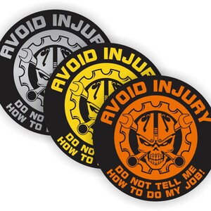 3pcs - Avoid Injury Do Not Tell Me How To Do My Job Funny Vinyl Hard Hat Stickers | Motorcycle Welding Helmet Decals | Toolbox Lunchbox