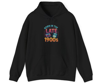 Born in the Late 1900s Hoodie, Retro 90s Nostalgia