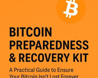 Bitcoin Preparedness & Recovery Kit | Digital PDF Guide | Bitcoin Inheritance Planning, Self-Custody, Survival and Legacy