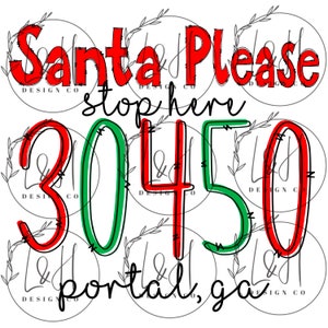 Santa Please Stop Here, CUSTOM, zip code, santa, Christmas, digital download, png, sublimation